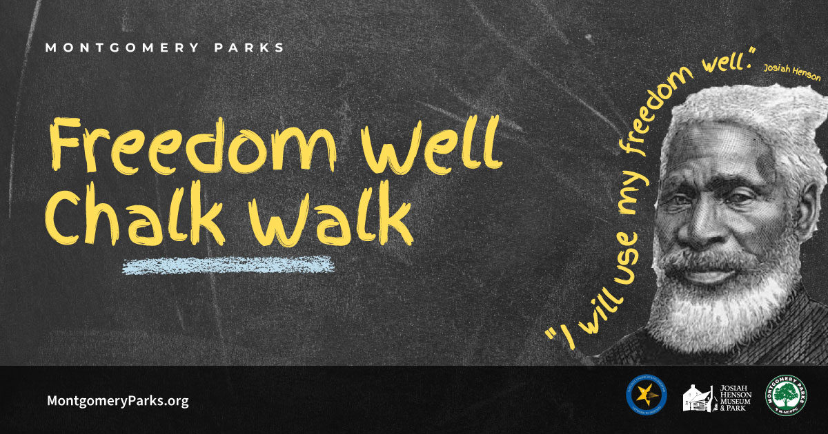 Graphic for the Freedom Well Chalk Walk. Photo of Josiah Henson and his famous quote: “I will use my freedom well.”