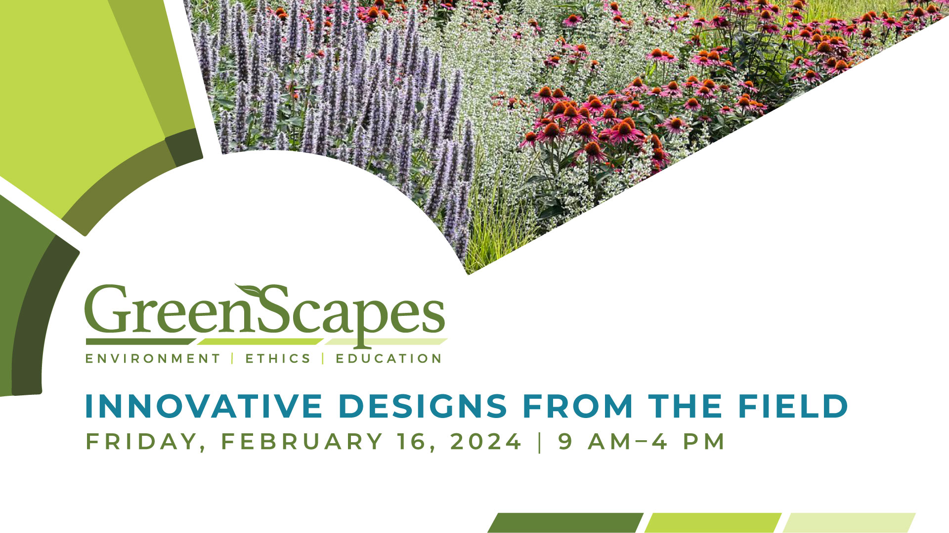 GreenScapes Symposium 2024 Event - Innovative Designs From the Field / Friday, February 14, 2024 / 9am to 4pm