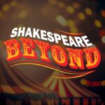 SHAKESPEARE BEYOND with Circus