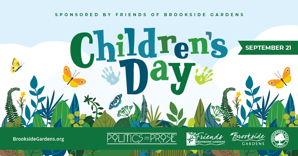 An event graphic reading: Sponsored by Friends of Brookside Gardens, Children's Day, September 21. Logos from Brookside Gardens, Politics and Prose, Friends of Brookside Gardens, and Montgomery Parks are on the bottom of the graphic